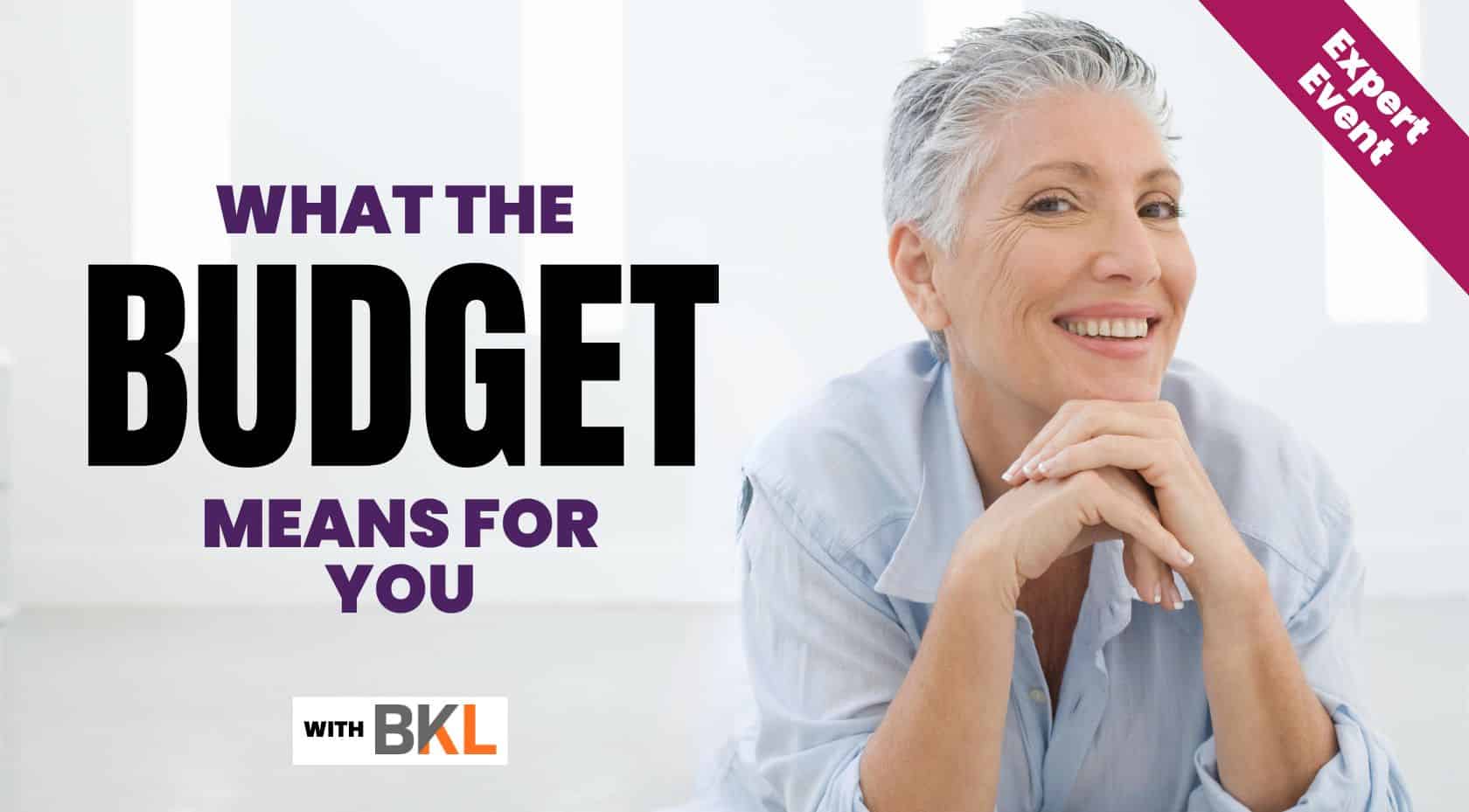 What the budget means for you expert event with BKL